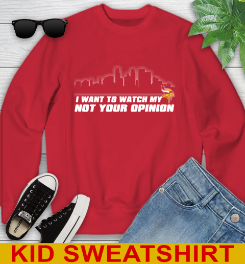 Minnesota Vikings NFL I Want To Watch My Team Not Your Opinion Youth Sweatshirt 7