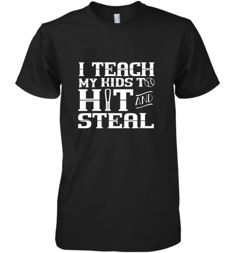 I Teach My Kids to Hit and Steal  Baseball Mom Premium Men's T-Shirt