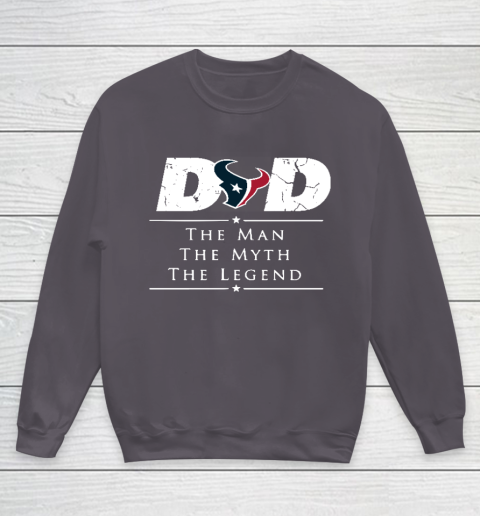 Houston Texans NFL Football Dad The Man The Myth The Legend Youth Sweatshirt 5