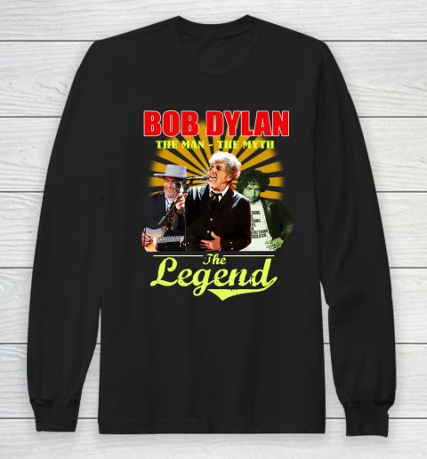 Bob Dylan The Man The Myth The Legend Long Sleeve T-Shirt