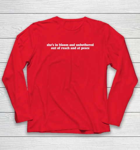 Womens She's In Bloom And Unbothered Out Of Reach And At Peace Long Sleeve T-Shirt 6