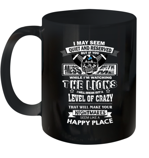 Detroit Lions NFL Football If You Mess With Me While I'm Watching My Team Ceramic Mug 11oz