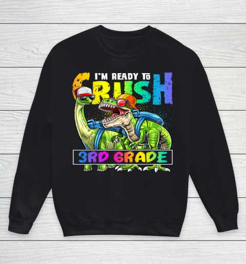 Next Level t shirts I m Ready To Crush 3Rd Grade T Rex Dino Holding Pencil Back To School Youth Sweatshirt