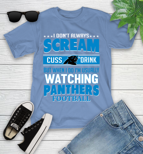 Carolina Panthers NFL Football I Scream Cuss Drink When I'm Watching My Team Youth T-Shirt 15
