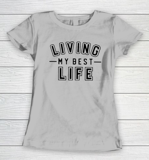 UNIVERSITY GOLD Living My Best Life Women's T-Shirt 3