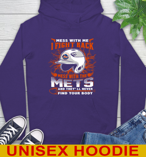 MLB Baseball New York Mets Mess With Me I Fight Back Mess With My Team And They'll Never Find Your Body Shirt Hoodie 5
