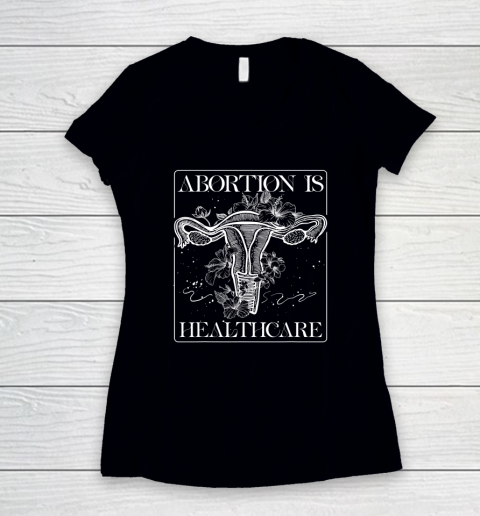 Abortion Is Healthcare Feminist Feminism Flower Pro Choice Women's V-Neck T-Shirt
