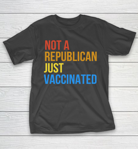 Not A Republican Just Vaccinated Vintage Funny T-Shirt