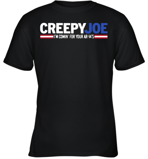 Creepy Joe I'M Comin' For Your Ar 14'S Youth T-Shirt