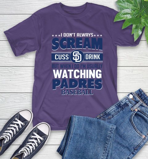 San Diego Padres MLB I Scream Cuss Drink When I'm Watching My Team T-Shirt 5