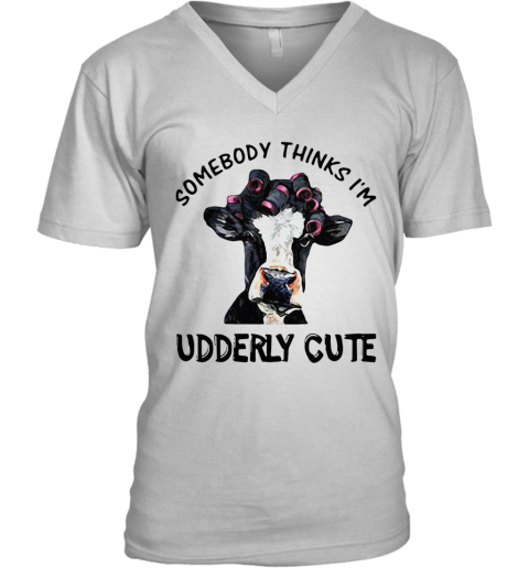 Somebody Thinks I'M Udderly Cute V-Neck T-Shirt
