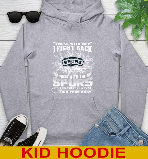NBA Basketball San Antonio Spurs Mess With Me I Fight Back Mess With My Team And They'll Never Find Your Body Shirt Youth Hoodie 6