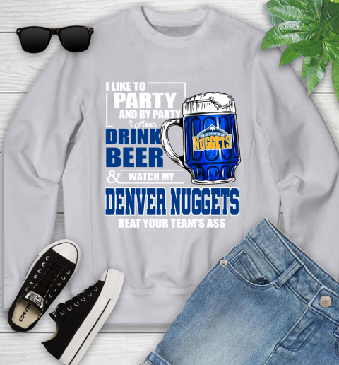 NBA Drink Beer and Watch My Denver Nuggets Beat Your Team's Ass Basketball Youth Sweatshirt 3
