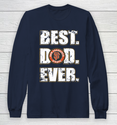 MLB San Francisco Giants Baseball Best Dad Ever Family Shirt Long Sleeve T-Shirt 2