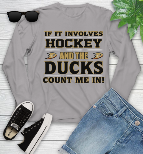 NHL If It Involves Hockey And The Anaheim Ducks Count Me In Sports Youth Long Sleeve 5