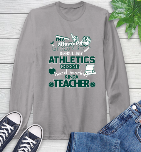 Oakland Athletics MLB I'm A Difference Making Student Caring Baseball Loving Kinda Teacher Long Sleeve T-Shirt 6