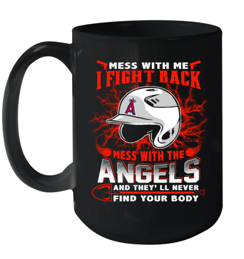 MLB Baseball Los Angeles Angels Mess With Me I Fight Back Mess With My Team And They'll Never Find Your Body Shirt Ceramic Mug 15oz