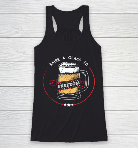 Beer Lover Funny Shirt Raise A Glass to Freedom  4th of July, Hamilton, USA Racerback Tank