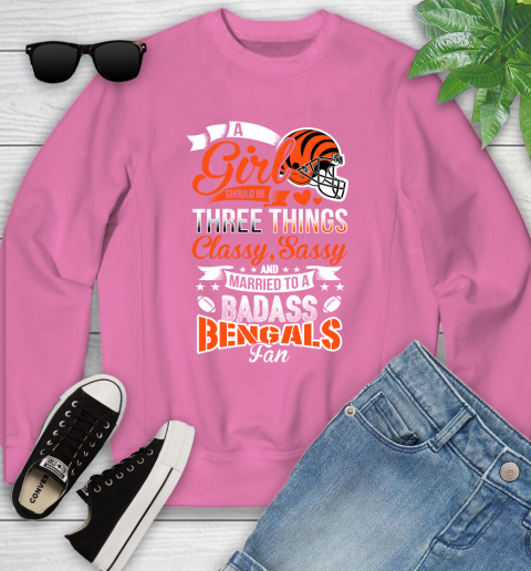 Cincinnati Bengals NFL Football A Girl Should Be Three Things Classy Sassy And A Be Badass Fan Youth Sweatshirt 6