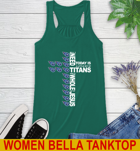 NFL All I Need Today Is A Little Bit Of Tennessee Titans Cross Shirt Racerback Tank 5