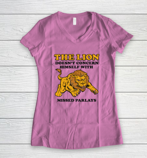 The Lion Doesn't Concern Himself With Missed Parlays Women's V-Neck T-Shirt 6