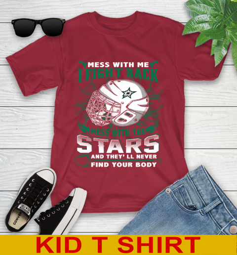 NHL Hockey Dallas Stars Mess With Me I Fight Back Mess With My Team And They'll Never Find Your Body Shirt Youth T-Shirt 12