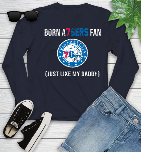 NBA Philadelphia 76ers Loyal Fan Just Like My Daddy Basketball Shirt Youth Long Sleeve 2