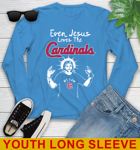 St.Louis Cardinals MLB Baseball Even Jesus Loves The Cardinals Shirt Youth Long Sleeve 8