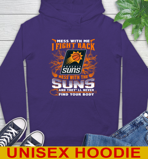 NBA Basketball Phoenix Suns Mess With Me I Fight Back Mess With My Team And They'll Never Find Your Body Shirt Hoodie 6 NBA Basketball Phoenix Suns Mess With Me I Fight Back Mess With My Team And They'll Never Find Your Body Shirt Hoodie - Image 6