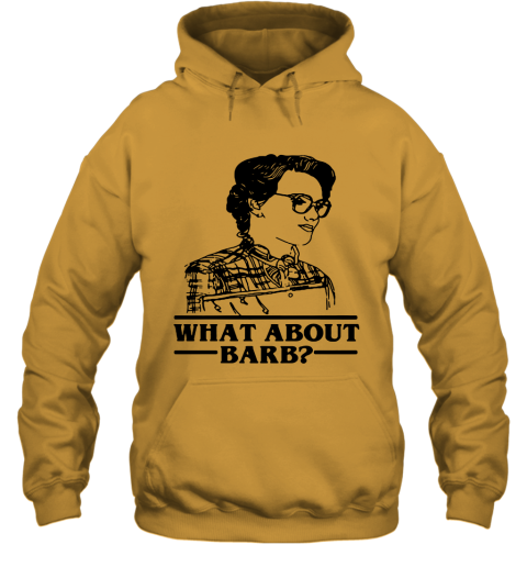xvyu what about barb stranger things justice for barb shirts hoodie 23 front gold