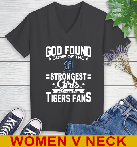 Detroit Tigers MLB Baseball God Found Some Of The Strongest Girls Adoring Fans Women's V-Neck T-Shirt 8