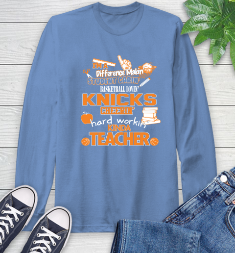 New York Knicks NBA I'm A Difference Making Student Caring Basketball Loving Kinda Teacher Long Sleeve T-Shirt 12