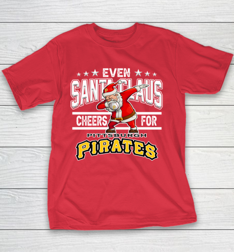Pittsburgh Pirates Even Santa Claus Cheers For Christmas MLB Youth T-Shirt 7