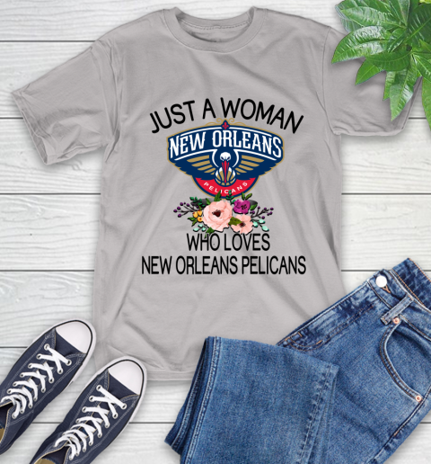 NBA Just A Woman Who Loves New Orleans Pelicans Basketball Sports T-Shirt 12
