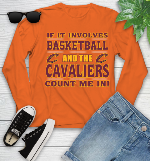 NBA If It Involves Basketball And Cleveland Cavaliers Count Me In Sports Youth Long Sleeve 4