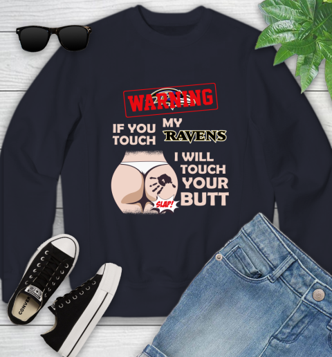 Baltimore Ravens NFL Football Warning If You Touch My Team I Will Touch My Butt Youth Sweatshirt 2