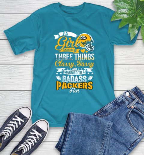 Green Bay Packers NFL Football A Girl Should Be Three Things Classy Sassy And A Be Badass Fan T-Shirt 9