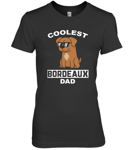 Coolest Bordeauxdogge Dad Lustiger Hund Premium Women's T-Shirt