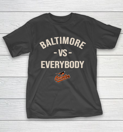 Baltimore Orioles Vs Everybody T-Shirt