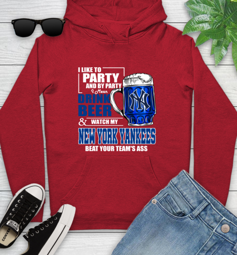 MLB I Like To Party And By Party I Mean Drink Beer And Watch My New York Yankees Sox Beat Your Team's Ass Baseball Youth Hoodie 12