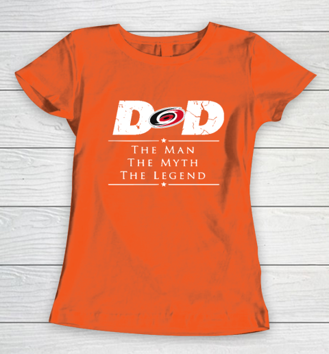 Carolina Hurricanes NHL Ice Hockey Dad The Man The Myth The Legend Women's T-Shirt 3