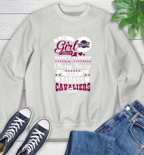 Cleveland Cavaliers NBA A Girl Should Be Three Things Classy Sassy And A Be Badass Fan Sweatshirt 5