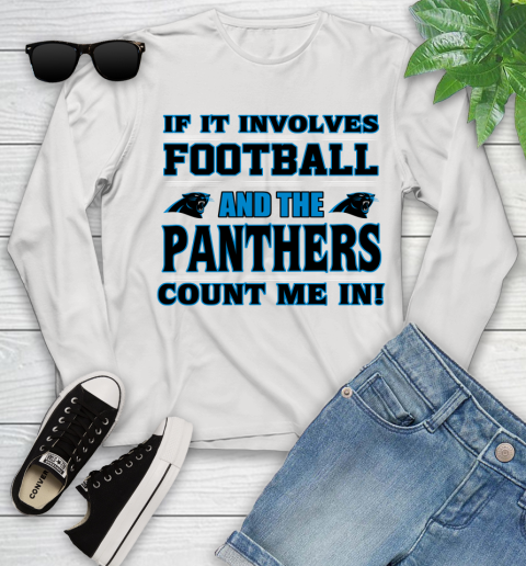 NFL If It Involves Football And The Carolina Panthers Count Me In Sports Youth Long Sleeve