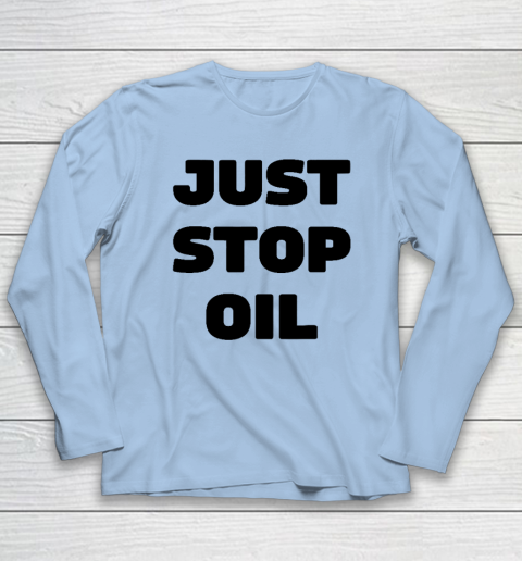 Just Stop Oil Save The Earth Just Stop Oil Long Sleeve T-Shirt 5