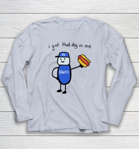 I Got That Dog In Me Funny Long Sleeve T-Shirt 4