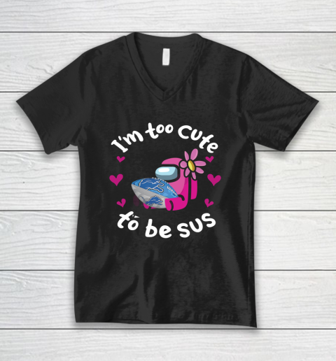 Detroit Lions NFL Football Among Us I Am Too Cute To Be Sus V-Neck T-Shirt