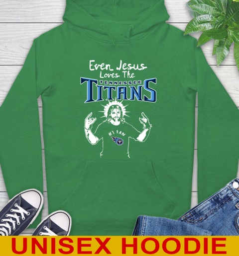 Tennessee Titans NFL Football Even Jesus Loves The Titans Shirt Hoodie 8