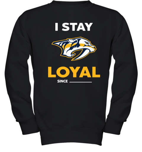 Nashville Predators I Stay Loyal Since Personalized Youth Sweatshirt