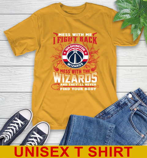 NBA Basketball Washington Wizards Mess With Me I Fight Back Mess With My Team And They'll Never Find Your Body Shirt T-Shirt 2