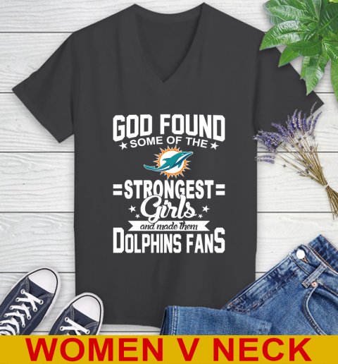 Miami Dolphins NFL Football God Found Some Of The Strongest Girls Adoring Fans Women's V-Neck T-Shirt - Image 9